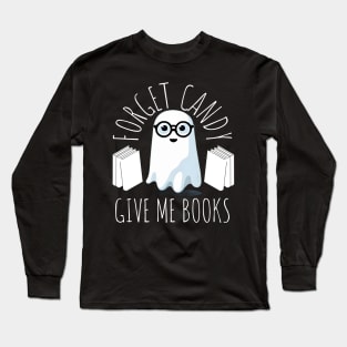 Forget Candy give me books Long Sleeve T-Shirt